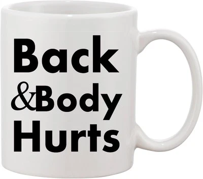 Tin Metal Sign Back and Body Hurts Funny Novelty Mug Ceramic Mug 11 Oz - Image 1 of 4