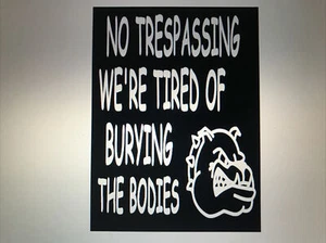 No trespassing We’re Tired Of Burying The .Fun Vinyl Decal  Wall Door 6" x 8" - Picture 1 of 1