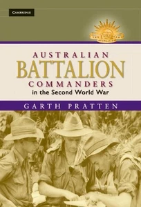 Australian Battalion Commanders in the Second World War by Garth Pratten (Englis - Foto 1 di 1