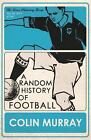 A Random History of Football par Colin Murray (anglais) livre de poche