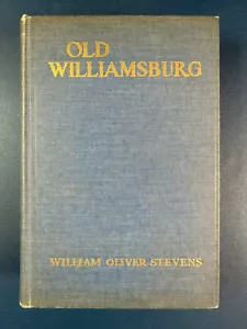Old Williamsburg And Her Neighbors William Oliver Stevens Book HC Hardcover 1938 - Foto 1 di 7