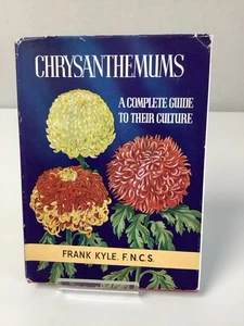 Chrysanthemums - A Complete Guide To Their Culture- FRANK KYLE - HARDBACK, D/J - Picture 1 of 8