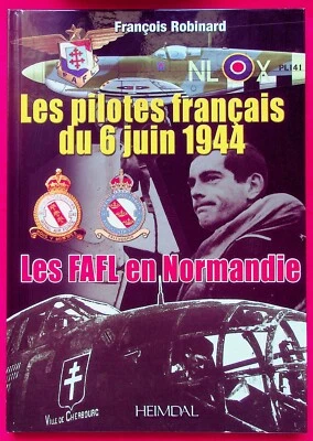 Les pilotes français du 6 juin 1944 - Les FAFL en Normandie - Heimdal - Robinard - Photo 1/3