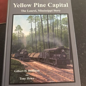 Yellow Pine Capital Gilbert Hoffman & Tony Howe Mississippi Logging Book Signed - Bild 1 von 24