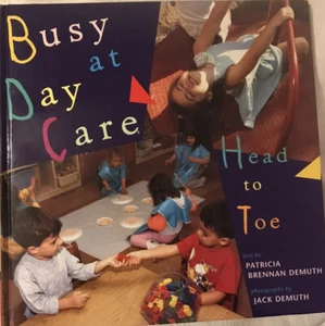Busy at Day Care Head to Toe by Patricia B. Demuth - Picture 1 of 3