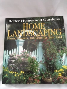 Home Landscaping : Plants, Projects and Ideas for Your Yard by Better Homes and - Foto 1 di 10