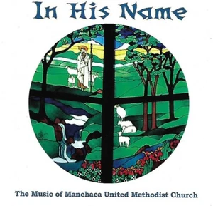 IN SEINEM NAMEN religiös MANCHACA VEREINIGT METHODIST KIRCHENCHOR ANBETUNG Gesang SELTEN - Bild 1 von 2