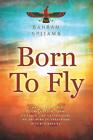 Born To Fly: Humans Are Not Born To Creep And To Crawl On Earth Like Caterpillar
