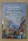Shakespeare And The Fall Of The Roman Empire By Patrick Gray (2019) *Excellent*