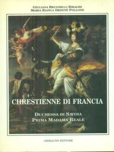 CHRESTIENNE DI FRANCIA PRIMA EDIZIONE BRUGNELLI BIRAGHI - DENOYE' POLLONE - Foto 1 di 2