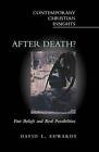 After Death?: Past Beliefs and Real Possibilities (Contemporary Christian Insigh