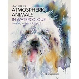 Atmospheric Animals in Watercolour: Painting with Spiri - Hardback NEW Haines, J