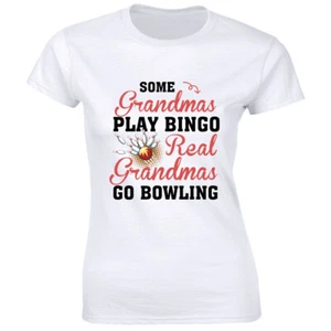 Some Grandmas Play Bingo Real Grandmas Go Bowling Women's T-Shirt Nana Life - Picture 1 of 1