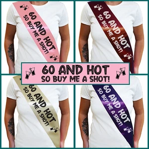 60 AND HOT BUY ME A SHOT SASH 60th Birthday Sash - Sixtieth Birthday Gift - Picture 1 of 18