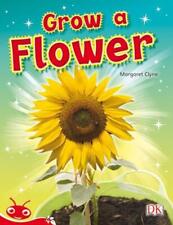 Bug Club Level 5 - Red: Grow a Flower (Reading Level 5/F&P Level D) by Margaret 