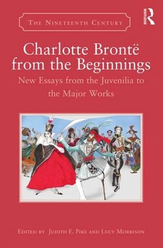 Charlotte Bront from the Beginnings: New Essays from the Juvenilia to the Major  - Image 1 of 1