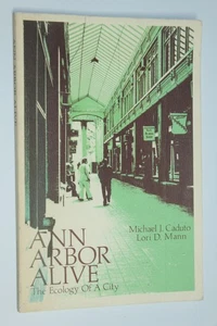 Ann Arbor Alive : The Ecology of a City by Michael Caduto & Lori Mann - Michigan - Bild 1 von 7