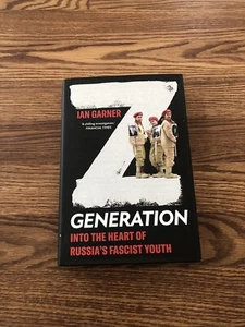 Z Generation: Into the Heart of Russia's Fascist Youth by Ian Garner (2023) HCDJ - Picture 1 of 10
