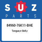 84960-76K11-BHE Suzuki Tongue,rr belt,r 8496076K11BHE, New Genuine OEM Part