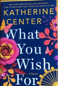 WHAT YOU WISH FOR: A NOVEL ~ KATHERINE CENTER ~ SOFT COVER NEW - Picture 1 of 2