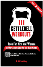 111 Kettlebell Workouts Book for Men and Women: With only 1 Kettlebell. Worko...