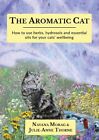 The Aromatic Cat: How To Use Herbs, Hydrosols And Essential Oils For Your.. P...