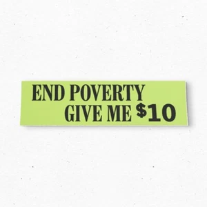 End Poverty GIVE ME $10 Bumper Sticker - Vintage Style - Vinyl Decal 80s 90s - Picture 1 of 4