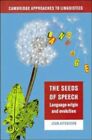 THE SEEDS OF SPEECH: LANGUAGE ORIGIN AND EVOLUTION By Jean Aitchison - Hardcover