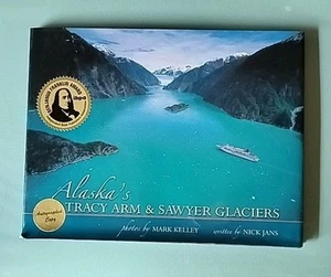 SIGNED Mark Kelley - Alaska's Tracy Arm & Sawyer Glaciers, Nick Jans 2012 HC/DJ - Picture 1 of 14