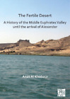 Anas Al Khabour The Fertile Desert A History Of The Middle Euphra Taschenbuch