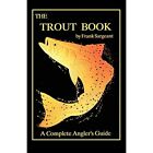 The Trout Book - Paperback NEW Sargeant 1992/06/01