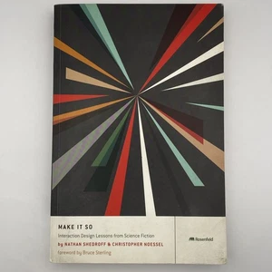 Make It So : Interaction Design Lessons from Science Fiction Shedroff Noessel PB - Picture 1 of 10