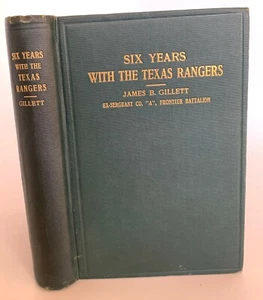 JAMES B GILLETT Six Years with the Texas Rangers SIGNED First Edition 1921  - Picture 1 of 10