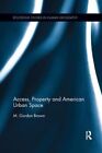 Access Property And American Urban Space Rout Brown