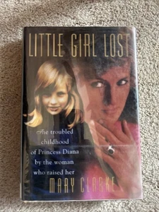 Little Girl Lost : The Troubled Childhood of Princess Diana by the Woman Who... - Picture 1 of 2