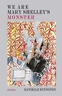 We Are Mary Shelley's Monster by Danielle Byington Paperback Book