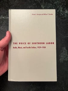 The Voice Of Southern Labor: Radio, Music & Textile Strikes 1929-34 Roscigno HC - Foto 1 di 3