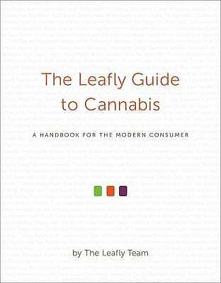 The Leafly Guide to Cannabis : A Handbook for the Modern Consumer
