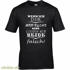T-Shirt & Spruch Wenn ich dir jetzt Recht gebe,liegen wir beide falsch FUN Shirt - Bild 1 von 6