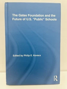 THE GATES FOUNDATION AND THE FUTURE OF US PUBLIC SCHOOLS By Philip E. Kovacs - Picture 1 of 4
