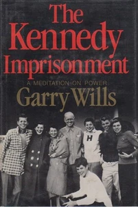 The Kennedy Imprisonment: A Meditation on Power - Picture 1 of 1