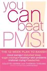 You Can Beat Pms!: Feel Fantastic All Month Long With The 12-Week Nutritional Li