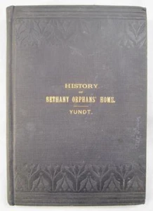 History Of Bethany Orphans Home Book 1888 Thomas Yundt Reformed Church Antique O - Picture 1 of 12