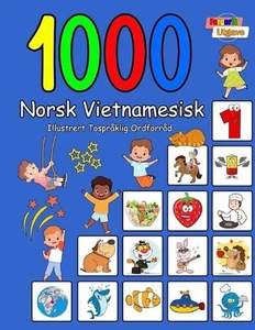 1000 Norsk Vietnamesisk Illustrert Tosprklig Ordforrd (Fargerik Utgave): Norwegi - Picture 1 of 1