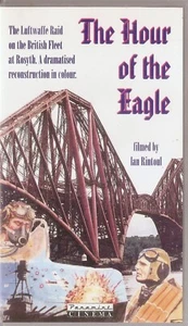 The Hour Of The Eagle - The Luftwaffe Raid Rosyth Ian Rintoul - RARE ARCHIVE VHS - Imagen 1 de 4