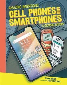 Cell Phones and Smartphones: A Graphic History (Amazing Inventions) by Hoena - Picture 1 of 1