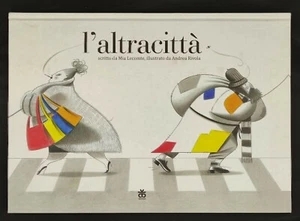 L'altracittà scritto da Mia Lecomte illustrato da Andrea Rivola - Foto 1 di 2