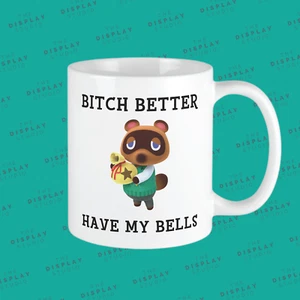 Animal Crossing Mug, Tom Nook Bitch Better Have My Bells Mug, New Horisons Gift - Picture 1 of 2
