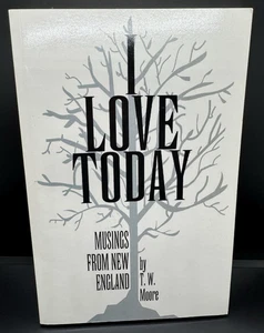 I Love Today: Musings from New England by T.W. Moore (2007, Taschenbuch) - Bild 1 von 9