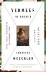 Vermeer In Bosnia: Selected Writings By Lawrence Weschler: Used